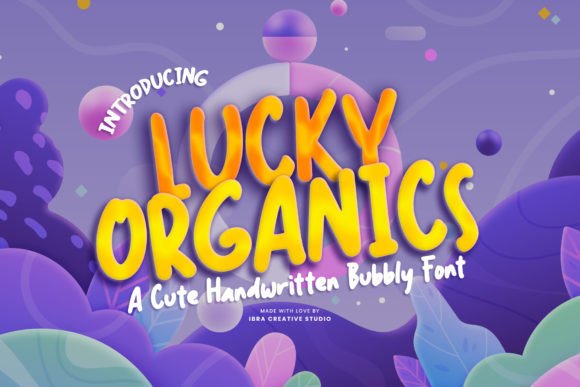 Lucky Organics: The Perfect Handwritten Bubble Font for Joyful Projects
